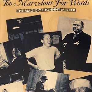 Too Marvelous For Words Album Cover
The Magic of Johnny Mercer
Piano Music